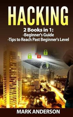 Penetration Testing, Basic Security, Password Hacking, Programming : 2 Books: Beginners Guide and Advanced Tips - Mark Anderson