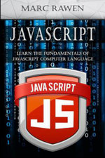 Javascript : Learn the Fundamentals of Javascript Computer Programming Language - Marc Rawen