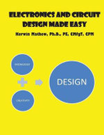 Electronics and Circuit Design Made Easy - Kerwin Mathew