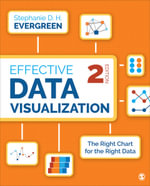 Effective Data Visualization : The Right Chart for the Right Data - Stephanie D. H. Evergreen