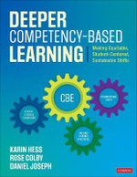 Deeper Competency-Based Learning : Making Equitable, Student-Centered, Sustainable Shifts - Karin J. Hess