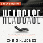 Headcase : Shock & Denial - Chris K. Jones