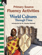 Primary Source Fluency Activities : World Cultures Through Time - Kathleen Knoblock
