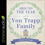 Around the Year with the Von Trapp Family - Maria Von Trapp
