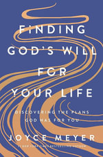 Finding God's Will for Your Life : Discovering the Plans God Has for You - Joyce Meyer