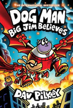 Dog Man : Big Jim Believes: A Graphic Novel (Dog Man #14): From the Creator of Captain Underpants - Dav Pilkey