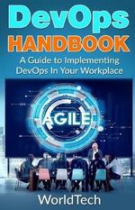 DevOps Handbook : A Guide To Implementing DevOps In Your Workplace - Tech World