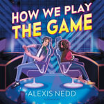 How We Play the Game - Nerissa Bradley
