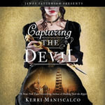 Capturing the Devil : Stalking Jack the Ripper : Book 4 - Kerri Maniscalco