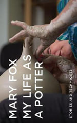 My Life as a Potter : Stories and Techniques - Mary Fox