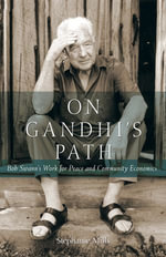 On Gandhi's Path : Bob Swann's Work for Peace and Community Economics - Stephanie Mills