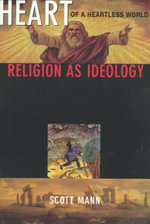 Heart of a Heartless World : Religion as Ideology - S. Mann