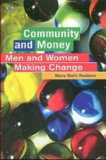 Community and Money : Caring, Gift-giving and Women in a Social Economy - Mary-Beth Raddon