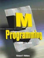 M Programming : A Comprehensive Guide - Richard Walters