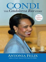 Condi : The Condoleezza Rice Story - Antonia Felix
