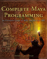 Complete Maya Programming : An Extensive Guide to MEL and C++ API - Gould