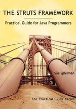 The Struts Framework : Practical Guide for Java Programmers - Sue Spielman