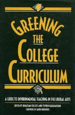 Greening the College Curriculum:  : A Guide To Environmental Teaching In The Liberal Arts
