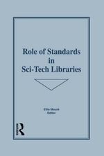 Role of Standards in Sci-Tech Libraries : Science and Technology Libraries Ser. - Ellis Mount