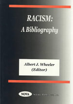 Racism : A Bibliography with Indexes : A Bibliography with Indexes - Albert J Wheeler