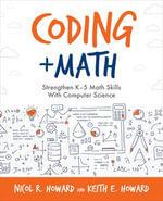 Coding + Math : Strengthen K-5 Math Skills With Computer Science - Nicol R. Howard