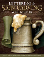 Lettering & Sign Carving Workbook : 10 Skill-Building Projects for Carving and Painting Custom Signs - Betty Padden