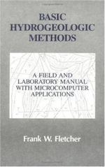 Basic Hydrogeologic Methods : A Field and Laboratory Manual with Microcomputer Applications - Frank Fletcher