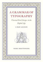 A Grammar of Typography : Classical Design in the Digital Age - Mark Argetsinger