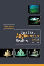 Spatial Augmented Reality : Merging Real and Virtual Worlds - Oliver Bimber