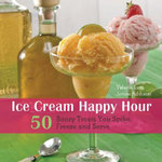 Ice Cream Happy Hour : 50 Boozy Treats That You Spike and Freeze at Home - Jenise Addison