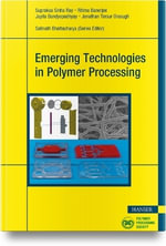 Emerging Technologies in Polymer Processing - Suprakas Sinha Ray
