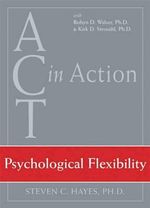 Act in Action : Psychological Flexibility - Dvd 6 - HAYES S