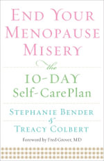 End Your Menopause Misery : The 10-Day Self-Care Plan (Symptoms, Perimenopause, Hormone Replacement Therapy) - Stephanie Bender