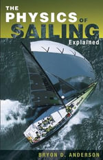 The Physics of Sailing Explained - Bryon D. Anderson