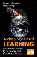 Technology-Based Learning : Maximizing Human Performance and Corporate Success - Michael J. Marquardt