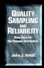 Quality Sampling and Reliability : New Uses for the Poisson Distribution - John J Heldt
