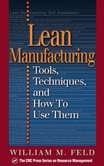 Lean Manufacturing : Tools, Techniques, and How to Use Them - William M Feld