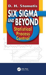 Six Sigma and Beyond : Statistical Process Control, Volume IV - D.H.  Stamatis