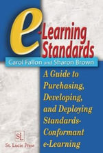 e-Learning Standards : A Guide to Purchasing, Developing, and Deploying Standards-Conformant E-Learning - Carol Fallon