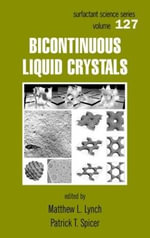 Bicontinuous Liquid Crystals : Surfactant Science - Mathew L. Lynch
