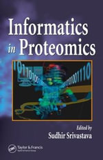 Informatics In Proteomics - Sudhir Srivastava