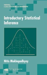 Introductory Statistical Inference : Statistics: A Series of Textbooks and Monogrphs - Nitis Mukhopadhyay