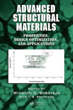 Advanced Structural Materials : Properties, Design Optimization, and Applications - Winston O. Soboyejo