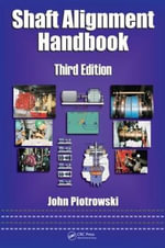 Shaft Alignment Handbook : Mechanical Engineering - John Piotrowski