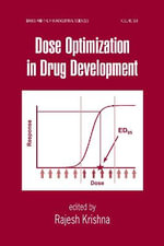 Dose Optimization in Drug Development : Drugs and the Pharmaceutical Sciences - Rajesh Krishna