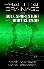 Practical Drainage for Golf, Sportsturf and Horticulture - Keith McIntyre