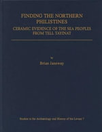Sea Peoples of Northern Levant? Aegean-Style Pottery from Early Iron Age Tell Tayinat : Studies in the Archaeology and History of the Levant - Brian Janeway