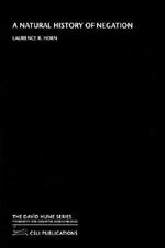 A Natural History of Negation : The David Hume Series - Laurence R. Horn
