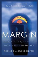 Margin : Restoring Emotional, Physical, Financial, and Time Reserves to Overloaded Lives - Richard A. Swenson