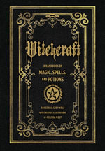 Witchcraft : A Handbook of Magic Spells and Potions - Anastasia Greywolf